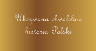 Ukrywana chwalebna historia Polski