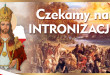 Czekamy na INTRONIZACJĘ